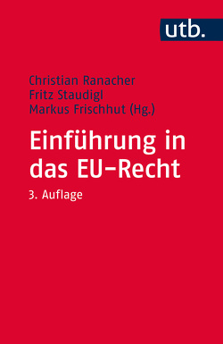 Einführung in das EU-Recht von Frischhut,  Markus, Ranacher,  Christian, Staudigl,  Fritz
