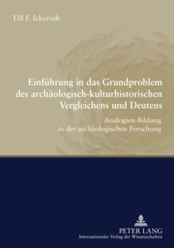 Einführung in das Grundproblem des archäologisch-kulturhistorischen Vergleichens und Deutens von Ickerodt,  Ulf F.