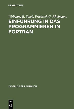 Einführung in das Programmieren in FORTRAN von Rheingans,  Friedrich G., Spiess,  Wolfgang E.