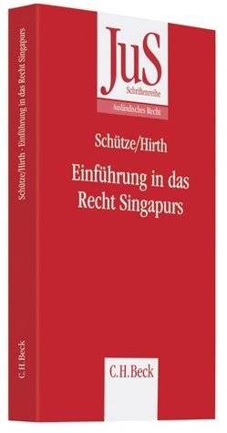 Einführung in das Recht Singapurs von Hirth,  René-Alexander, Schütze,  Rolf A