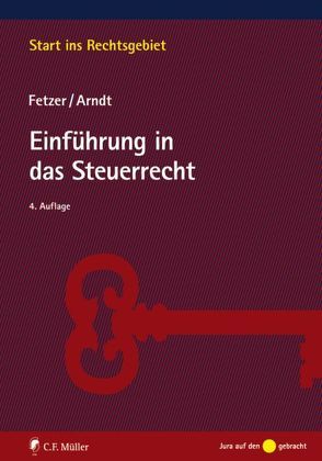 Einführung in das Steuerrecht von Arndt,  Hans-Wolfgang, Fetzer,  Thomas