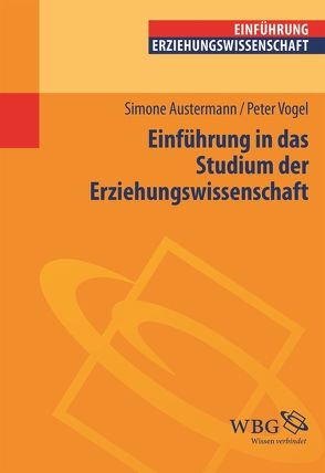 Einführung in das Studium der Erziehungswissenschaft von Austermann,  Simone, Vogel,  Peter, Wigger,  Lothar