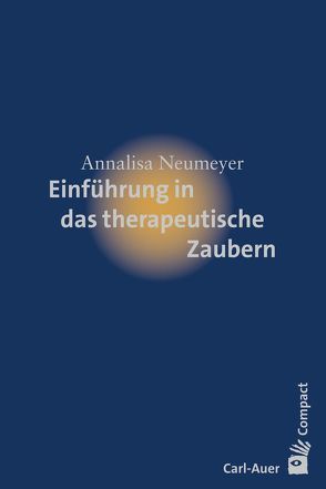Einführung in das therapeutische Zaubern von Neumeyer,  Annalisa