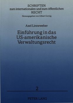 Einführung in das US-amerikanische Verwaltungsrecht von Linneweber,  Axel