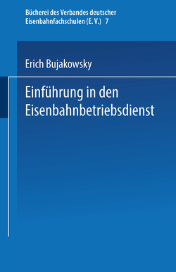Einführung in den Eisenbahnbetriebsdienst von Bujakowsky,  Erich
