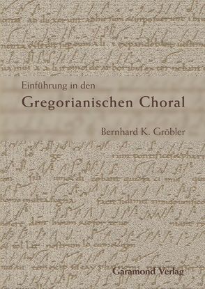 Einführung in den Gregorianischen Choral von Gröbler,  Bernhard K