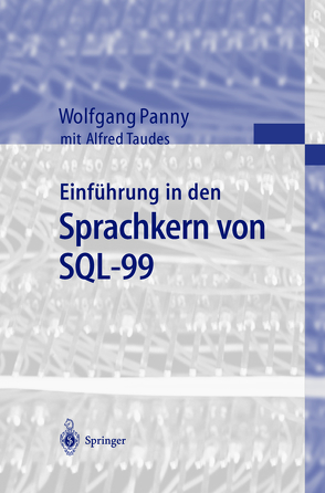 Einführung in den Sprachkern von SQL-99 von Panny,  Wolfgang, Taudes,  Alfred