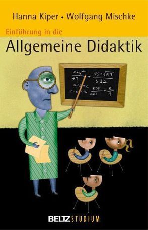 Einführung in die Allgemeine Didaktik von Hurrelmann,  Klaus, Kiper,  Hanna, Mischke,  Wolfgang, Oelkers,  Jürgen