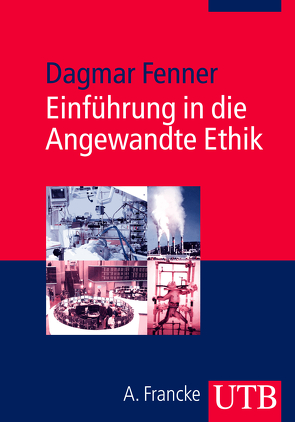 Einführung in die Angewandte Ethik von Fenner,  Dagmar