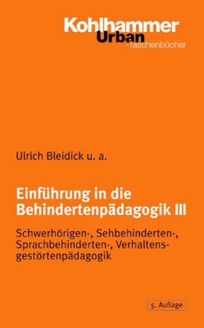 Einführung in die Behindertenpädagogik III von Bleidick,  Ulrich, Myschker,  Norbert, Rath,  Waldtraut, Renzelberg,  Gerlinde, Welling,  Alfons