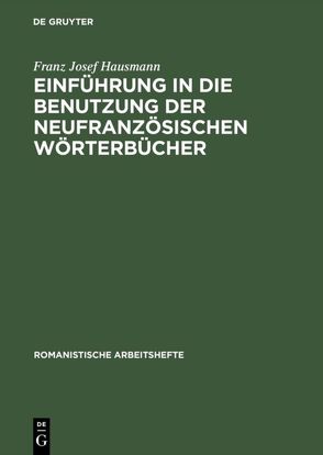 Einführung in die Benutzung der neufranzösischen Wörterbücher von Hausmann,  Franz Josef