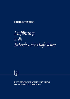 Einführung in die Betriebswirtschaftslehre von Gutenberg,  Erich