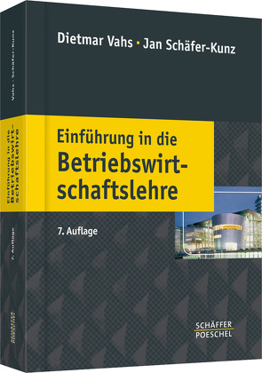 Einführung in die Betriebswirtschaftslehre von Schäfer-Kunz,  Jan, Vahs,  Dietmar