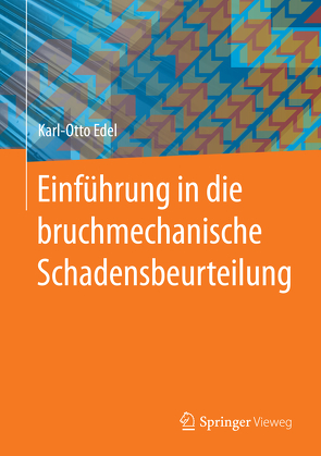 Einführung in die bruchmechanische Schadensbeurteilung von Edel,  Karl-Otto