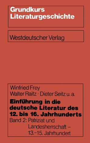 Einführung in die deutsche Literatur des 12. bis 16. Jahrhunderts von Frey,  Winfried, Kokott,  Hartmut, Raitz,  Walter, Seitz,  Dieter