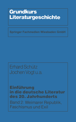 Einführung in die deutsche Literatur des 20. Jahrhunderts von Bauer,  Karl W., Belke,  Horst, Schütz,  Erhard, Vogt,  Jochen u. a.