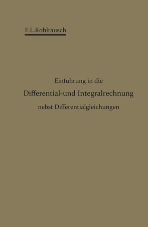 Einführung in die Differential- und Integralrechnung nebst Differentialgleichungen von Kohlrausch,  F. L.