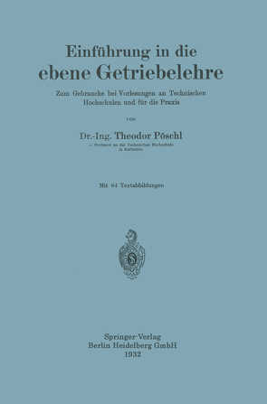 Einführung in die ebene Getriebelehre von Pöschl,  Theodor