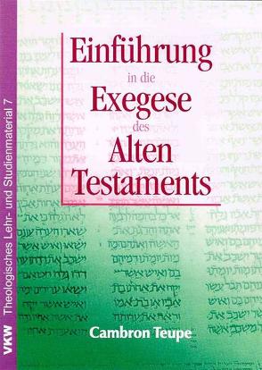 Einführung in die Exegese des Alten Testamentes von Kinker,  Thomas, Schirrmacher,  Thomas, Teupe,  Cambron