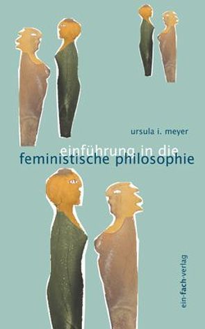 Einführung in die feministische Philosophie von Meyer,  Ursula I.