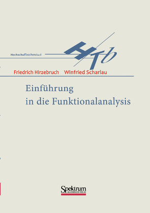 Einführung in die Funktionalanalysis von Hirzebruch,  Friedrich, Scharlau,  Winfried