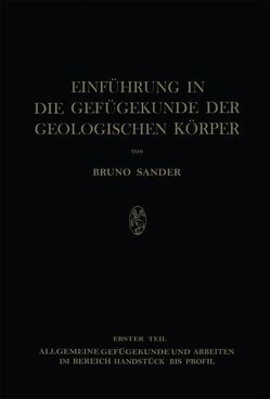 Einführung in die Gefügekunde der Geologischen Körper von Sander,  Bruno