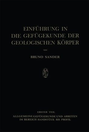 Einführung in die Gefügekunde der Geologischen Körper von Sander,  Bruno