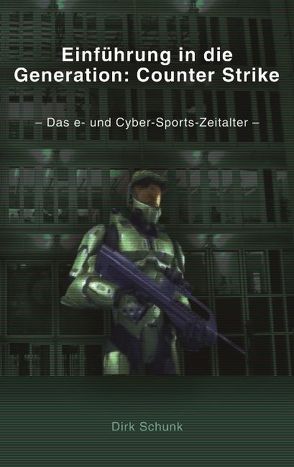 Einführung in die Generation: Counter Strike von Schunk,  Dirk