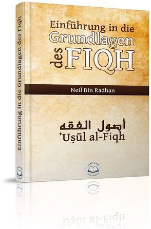 Einführung in die Grundlagen des Fiqh von Bin Radhan,  Neil