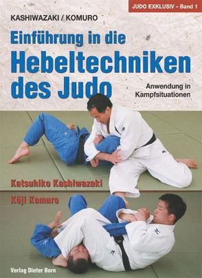 Einführung in die Hebeltechniken des Judo von Kashiwazaki,  Katsuhiko, Komuro,  Koji, Romswinkel,  Jennifer