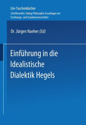 Einführung in die Idealistische Dialektik Hegels von Naeher,  Jürgen