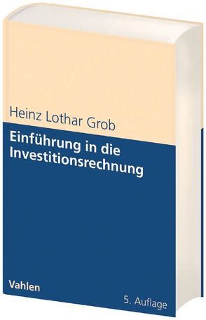 Einführung in die Investitionsrechnung von Grob,  Heinz Lothar