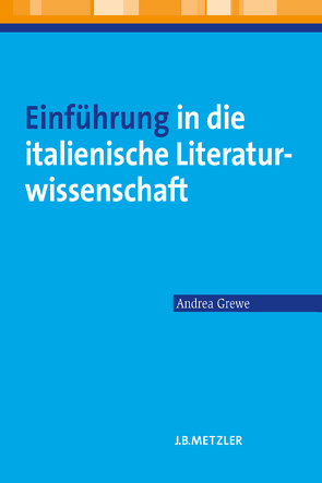 Einführung in die italienische Literaturwissenschaft von Grewe,  Andrea