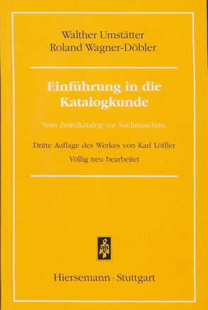 Einführung in die Katalogkunde von Umstätter,  Walther, Wagner-Döbler,  Roland