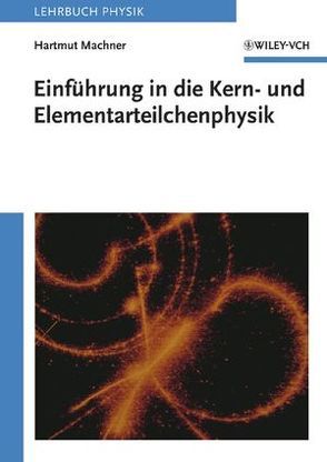 Einführung in die Kern- und Elementarteilchenphysik von Machner,  Hartmut