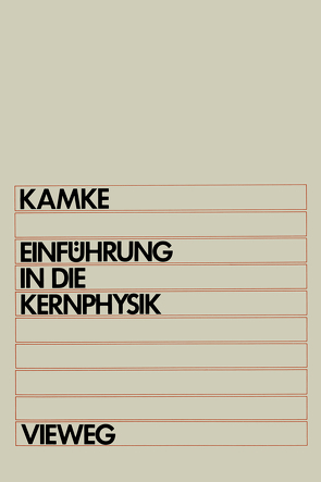 Einführung in die Kernphysik von Kamke,  Detlef