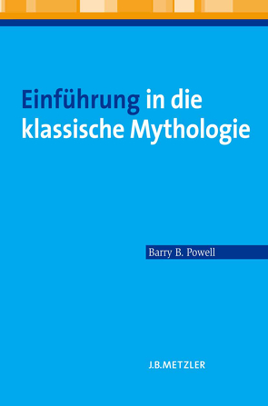 Einführung in die klassische Mythologie von Behrendt,  Anja, Powell,  Barry B., Reitz,  Bettina
