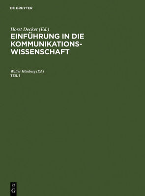 Einführung in die Kommunikationswissenschaft / Einführung in die Kommunikationswissenschaft. Teil 1 von Hömberg,  Walter