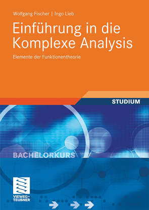 Einführung in die Komplexe Analysis von Fischer,  Wolfgang, Lieb,  Ingo