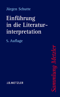 Einführung in die Literaturinterpretation von Schutte,  Jürgen