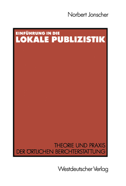 Einführung in die lokale Publizistik von Jonscher,  Norbert