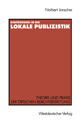 Einführung in die lokale Publizistik von Jonscher,  Norbert