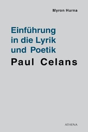Einführung in die Lyrik und Poetik Paul Celans von Hurna,  Myron