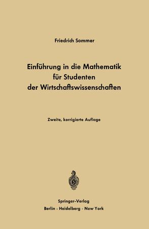 Einführung in die Mathematik für Studenten der Wirtschaftswissenschaften von Sommer,  Friedrich