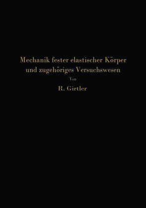 Einführung in die Mechanik fester elastischer Körper und das zugehörige Versuchswesen von Girtler,  Rudolf