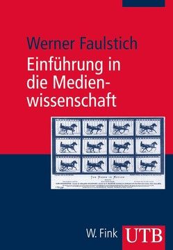 Einführung in die Medienwissenschaft von Faulstich,  Werner