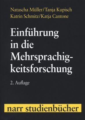 Einführung in die Mehrsprachigkeitsforschung von Cantone,  Katja, Kupisch,  Tanja, Müller,  Natascha, Schmitz,  Katrin
