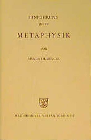 Einführung in die Metaphysik von Heidegger,  Martin