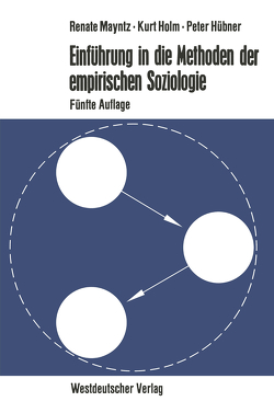 Einführung in die Methoden der empirischen Soziologie von Holm,  Kurt, Hübner,  Peter, Mayntz,  Renate