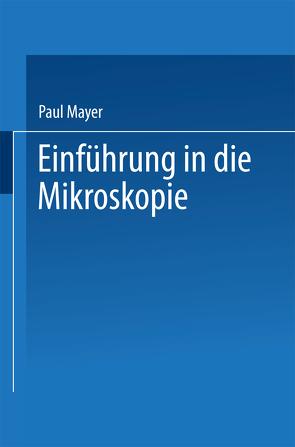 Einführung in die Mikroskopie von Mayer,  Paul